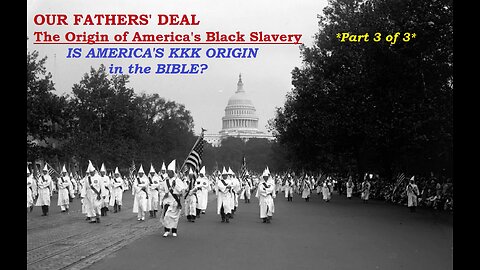 OUR FATHERS' DEAL.The Origin of America's Black Slavery-PART 3 of 3.