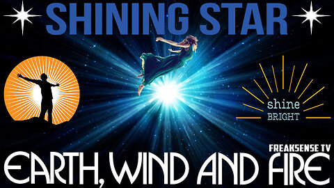 Shining Star by Earth, Wind and Fire ~ You Truly are a Shining Star!