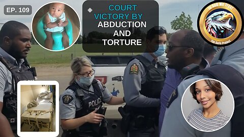 Ep. 109 – Court Victory by Abduction and Torture