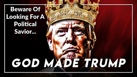 God Made Trump? - Beware Of Political Idolatry