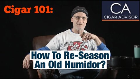 How to Re-season an Old Humidor – Cigar 101