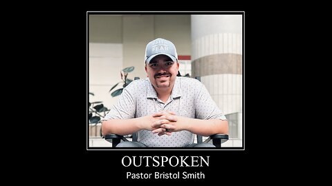 Outspoken With Pastor Bristol Smith: S3 E21: Biden Is A Disaster!