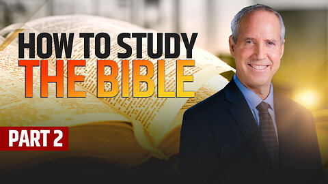 How to Study the Bible - Part 2 (Bible Talks with Steve Wohlberg)