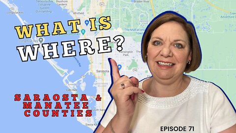 Sarasota & Bradenton - A Map Overview | Sarasota Real Estate | Episode 71