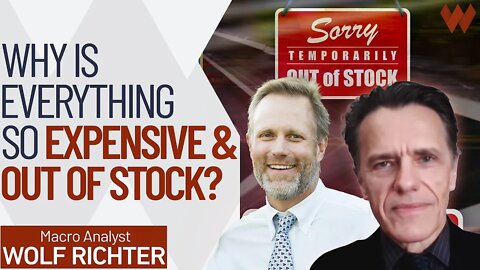 The "Everything Shortage”: Why Is Everything So Expensive & Out Of Stock? | Wolf Richter - Inflation
