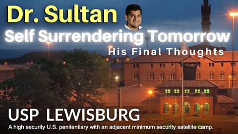 Dr. Sultan Self Reports to Lewisburg Federal Prison Camp