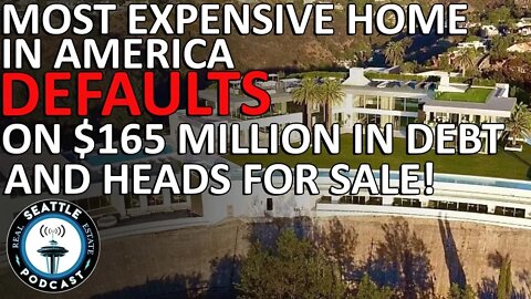 The Most Expensive Home In America Defaults On $165 Million In Debt and Heads For Sale