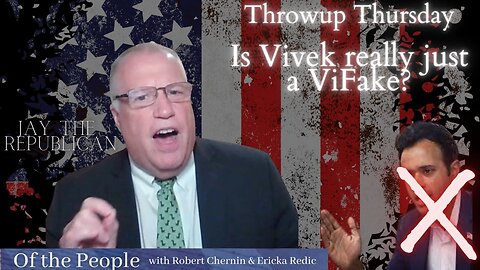 Throw-up Thursday - Is Vivek really just a ViFAKE? With Jay Shepard