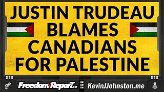 JUSTIN TRUDEAU SAYS CANADIANS ARE RESPONSIBLE FOR THE GAZA STRIP BATTLE