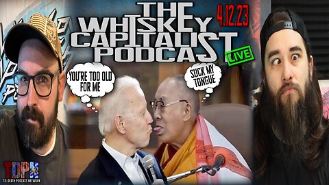 The Dalai Lama Is A Pedo?/Anthony Cumia V Chad Zumock | The Whiskey Capitalist | 4.12.23