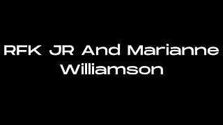 RFK JR and Marianne Williamson