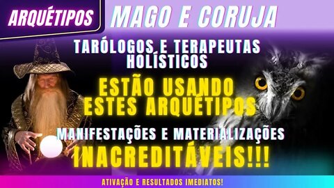 V2.0 Arquétipos Mago e Coruja -Materializações e manifestações inacreditáveis!