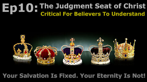 Closed Caption Episode 10: Judgment Seat of Christ, Critical for Believers to Understand