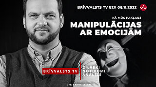 CILVĒKI, NOTIKUMI, ANALĪZE. Manipulācijas ar emocijām /Brīvvalsts TV 82#/