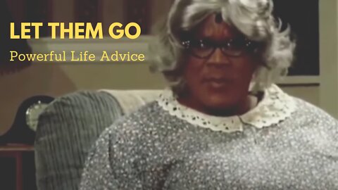 Let Them Go | Madea's Motivational Speech