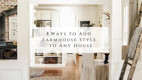 8 Ways to Add Farmhouse Style to Any House