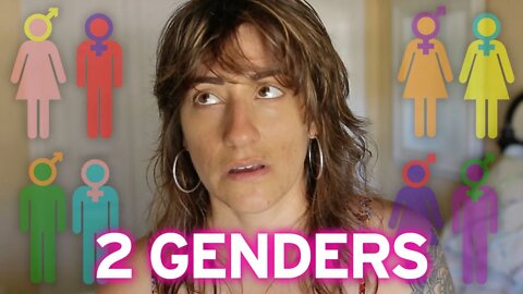 There Are TWO Genders. (Lesbian Perspective)