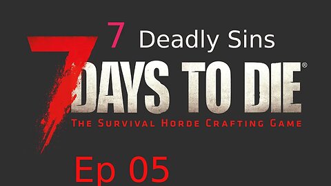 7 deadly Sins overhaul mod for 7 days to die 14 day trial day 5