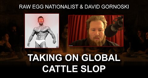 Seed Oil Survival: Raw Egg Nationalist Takes on Global Cattle Slop