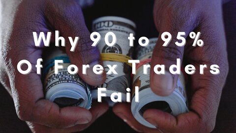 Why Do 90 To 95% Of Forex Traders Lose Money