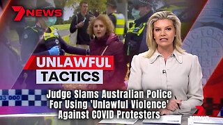 Judge Slams Aussie Police For Using 'Unlawful Violence' Against COVID Protesters (7 News Australia)