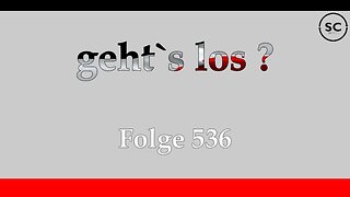 geht`s los ? Folge 536