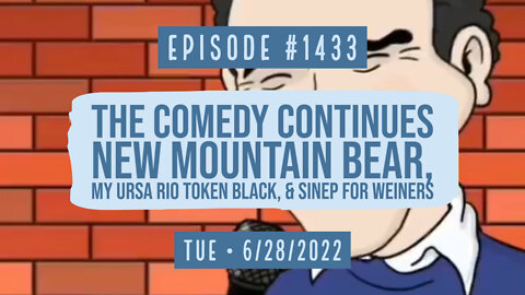 #1433 Comedy Continues, New Mountain Bear, Ursa Rio Token Black, & SINEP For Wieners