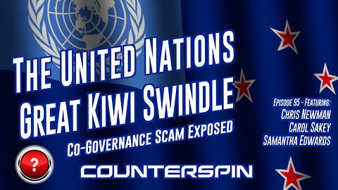 Episode 95: The United Nations Great Kiwi Swindle - Co-Governance Exposed