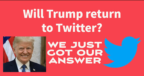 Will Trump return to Twitter if allowed? We just got our answer.