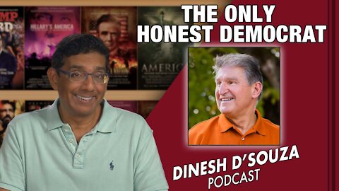 THE ONLY HONEST DEMOCRAT Dinesh D’Souza Podcast Ep152