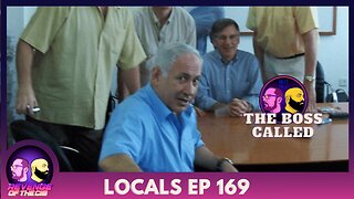 Locals Episode 169: The Boss Called