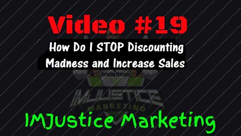 Video 19 - STOP Discounting Madness and Increase Sales
