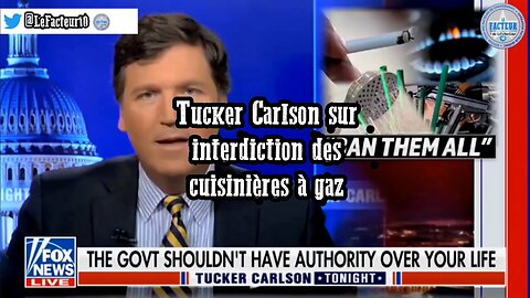 Tucker Carlson sur interdiction des cuisinières à gaz