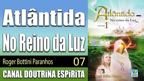 07/21 - O mundo primitivo - Atlântida - No Reino da Luz - Roger Bottini - audiolivros