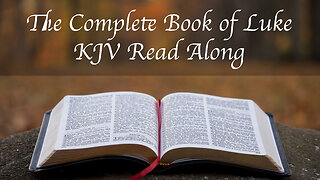The Complete Book of Luke (KJV) Read Along