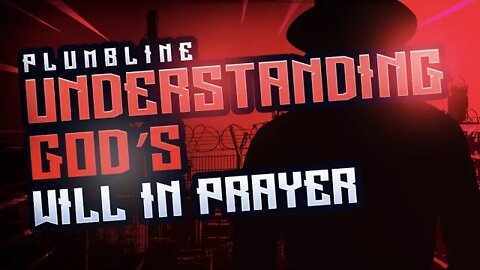 UNDERSTANDING GOD’S WILL IN PRAYER