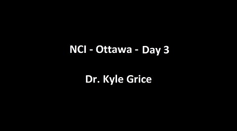 National Citizens Inquiry - Ottawa - Day 3 - Dr. Kyle Grice Testimony