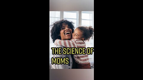 The Science of Mothers