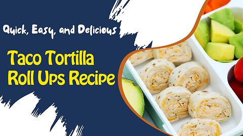 Ready to Roll? Check Out This Taco Tortilla Roll Ups Recipe!