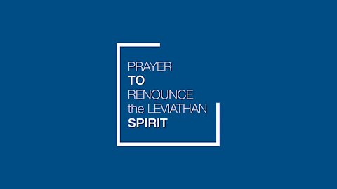 Prayer to Renounce Leviathan Spirit