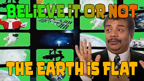 Believe It Or Not The Earth Is FLAT