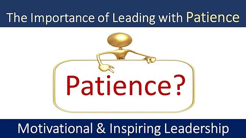 The Importance of Leading with Patience