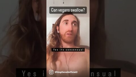 Can Vegans Swallow?