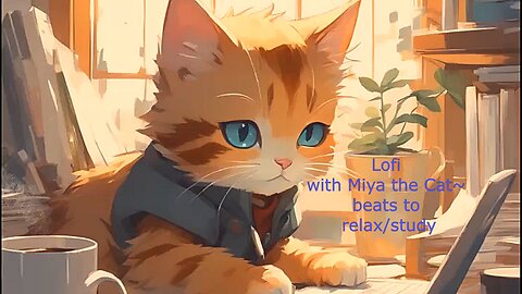 LoFi with Miya the Cat~beats to relax/study
