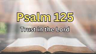 Psalm 125 - Trust in the Lord