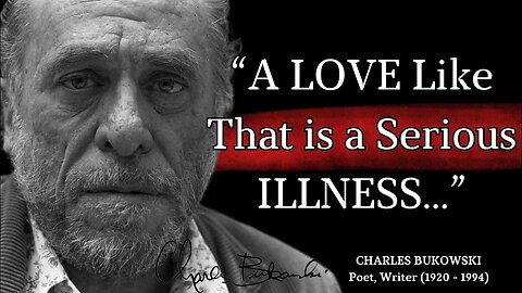 What Do You Actually Know About LOVE?! Charles Bukowski Quotes.