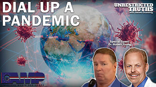 Dial Up a Pandemic with Dr. Robert Young | Unrestricted Truths Ep. 234