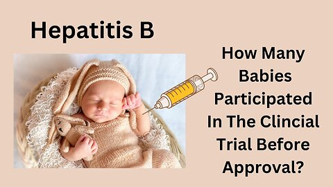 Hepatitis B Vaccine Approved Based on 147 Babies!!!!