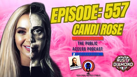 The Public Access Podcast 557 - The Resilience of Candi Rose