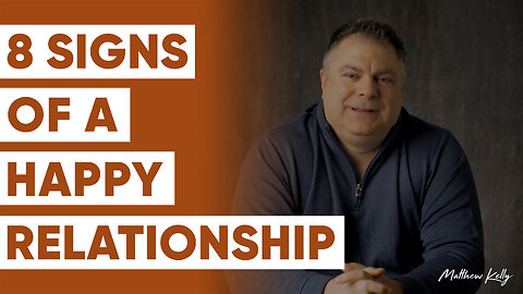 8 Signs of a Healthy and Happy Relationship - Matthew Kelly